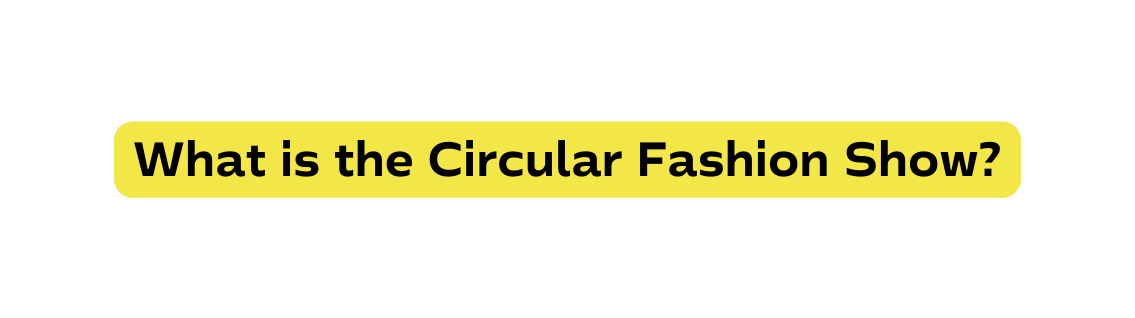 What is the Circular Fashion Show